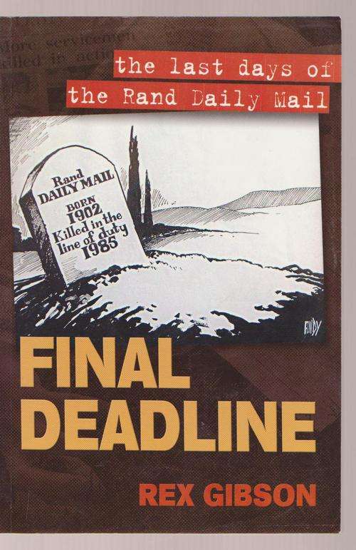 Final Deadline By Rex Gibson-Last Days Of The Rand Daily Mail