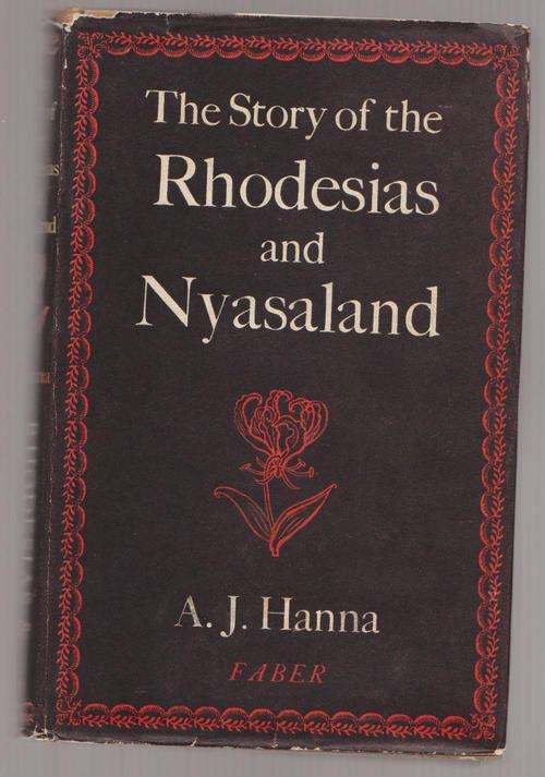 The Story Of The Rhodesias And Nyasaland By A J Hanna