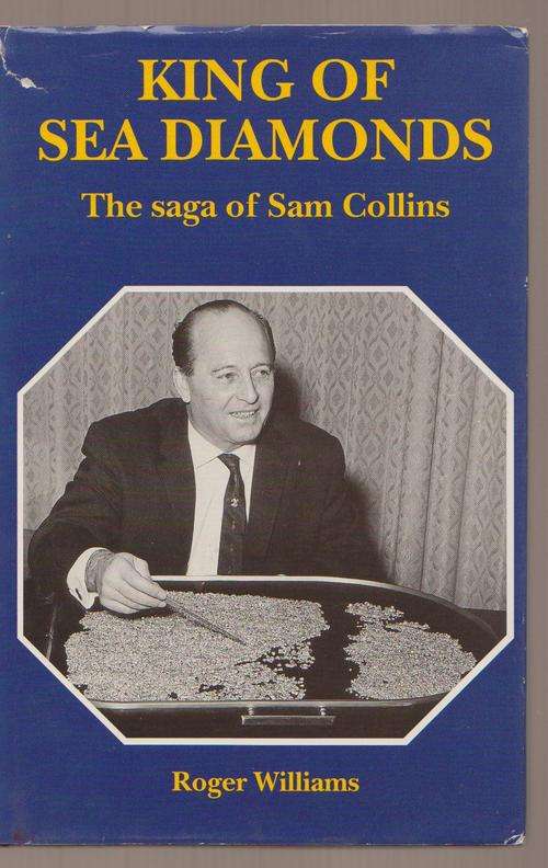 King Of Sea Diamonds - The Saga Of Sam Collins By Roger Williams