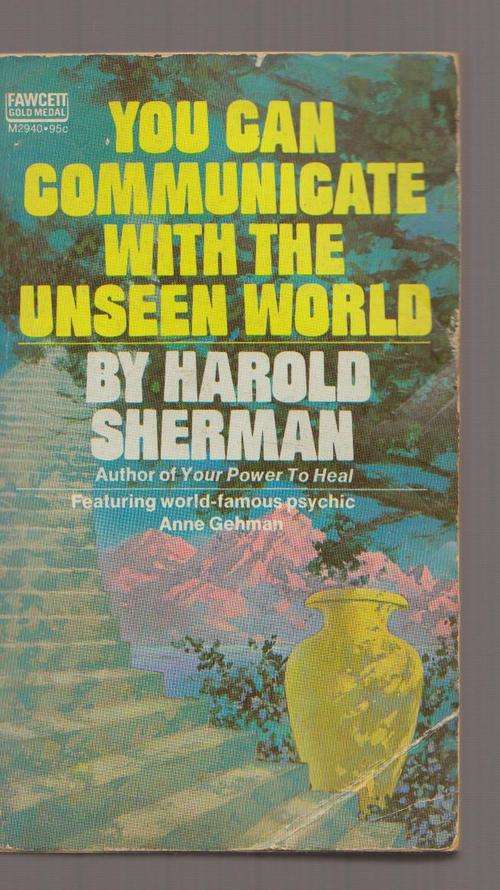 You Can Communicate With The Unseen World By Harold Sherman