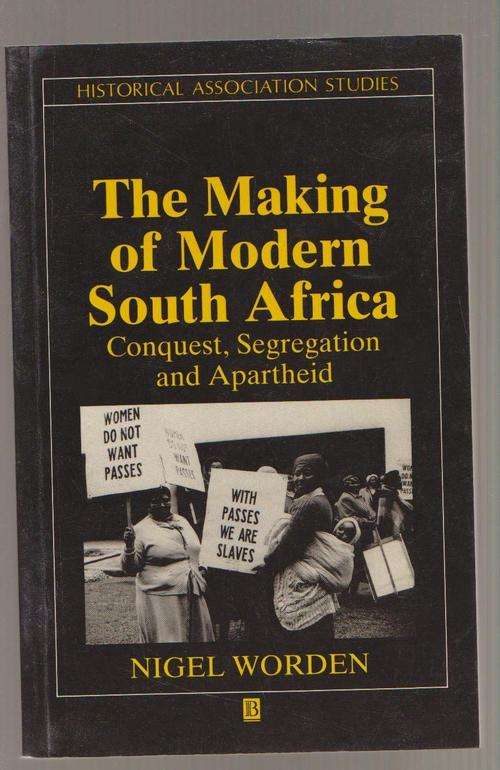 The Making Of Modern South Africa - Conquest, Segregation And Apartheid