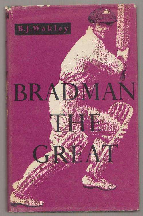 Bradman The Great By B J Wakley