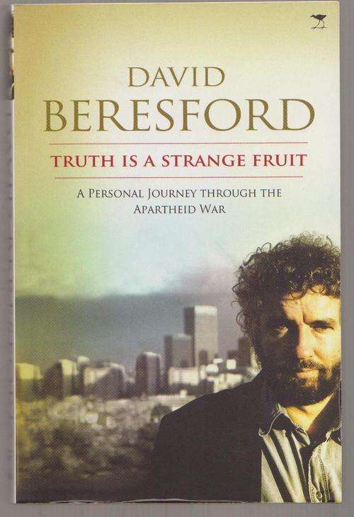 The Apartheid War - Truth Is A Strange Fruit By David Beresford