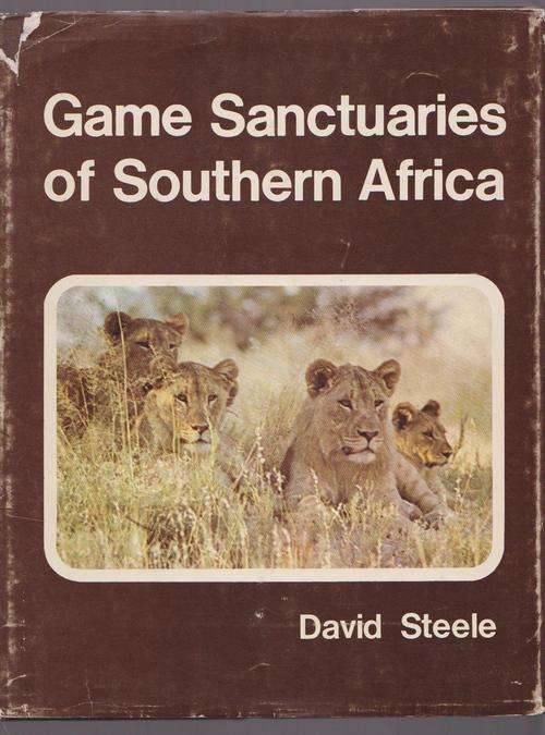 Game Sanctuaries Of Southern Africa By David Steele - Including Rhodesia, Mozambique Etc