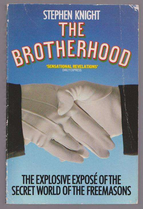 The Brotherhood By Stephen Knight - The Secret World Of The Freemasons