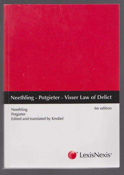 Law Of Delict - Neethling, Potgieter and Visser (6th Edition, Lexis Nexis )