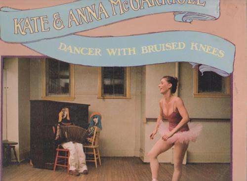 Kate and Anna McGarrigle - Dancer With Bruised Knees