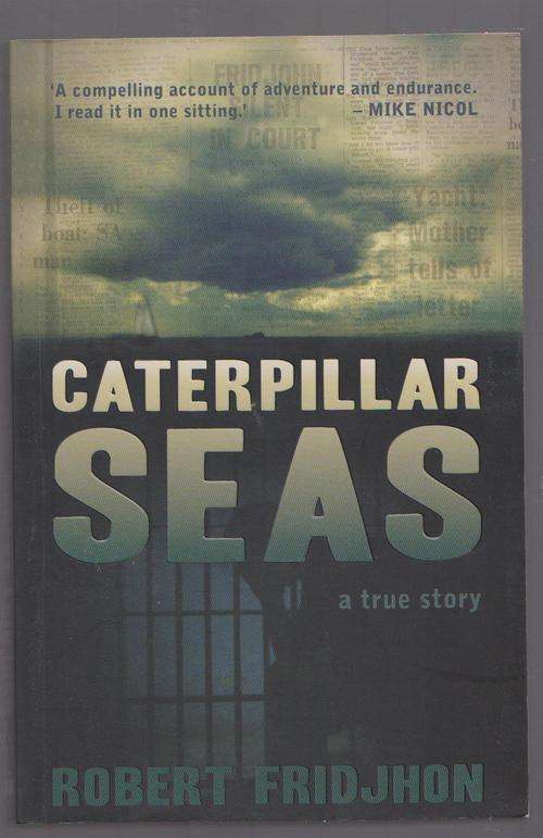 Caterpillar Seas - A True Story By Robert Fridjhon
