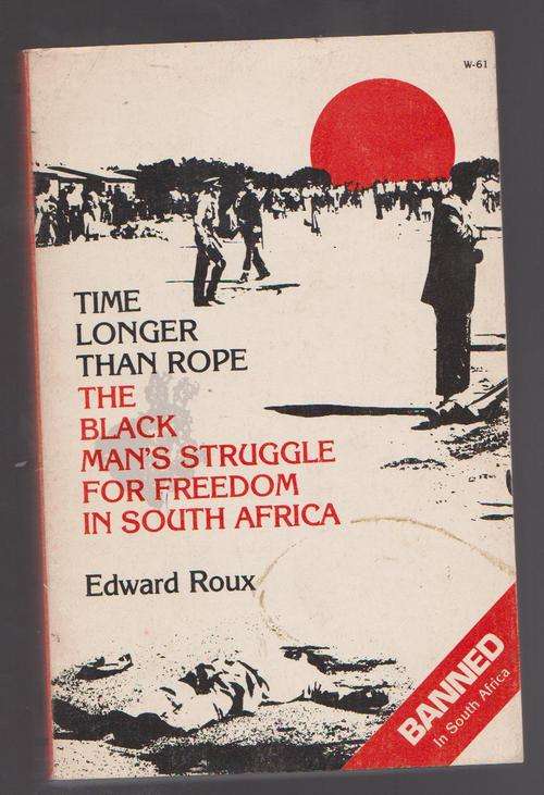 Time Longer Than Rope By Edward Roux - Black Man's Struggle For Freedom In South Africa