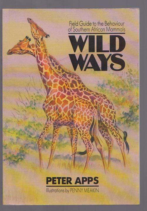 Wild Ways By Peter Apps - Behaviour Of Southern African Mammals