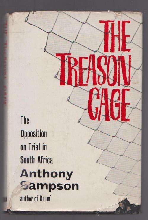 The Treason Cage By Anthony Sampson - Opposition On Trial In South Africa