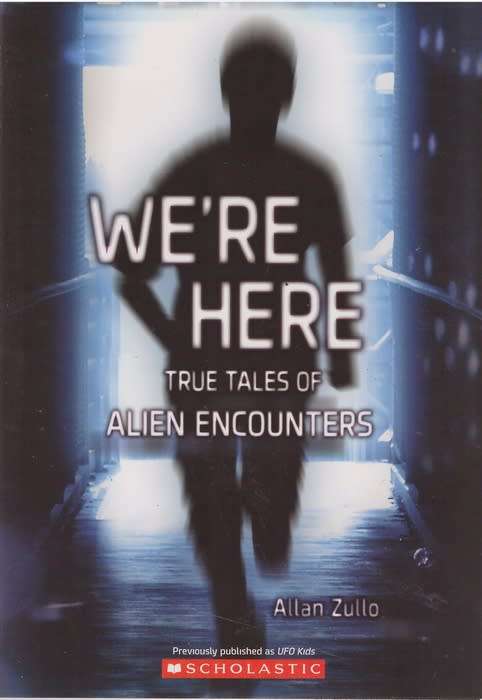 We`re Here: True Tales Of Alien Encounters - Allan Zullo