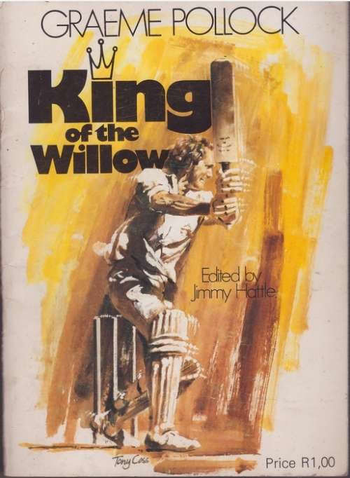 Graeme Pollock, King of the Willow - Jimmy Hattle
