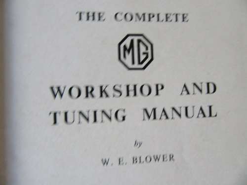 THE COMPLETE MG WORKSHOP AND TUNING MANUAL - W.E.BLOWER - 1954 - AS PER SCAN