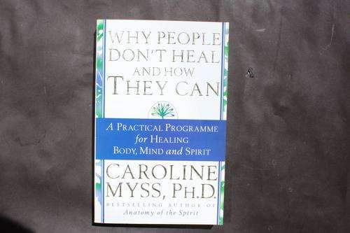WHY PEOPLE DON'T HEAL AND HOW THEY CAN