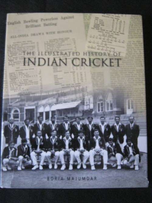 The Illustrated History of Indian Cricket - Boia Majumdar