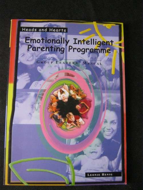 Heads and Hearts : Emotionally Intelligent Parenting Program. Group Leaders' Manual - Leonie Henig