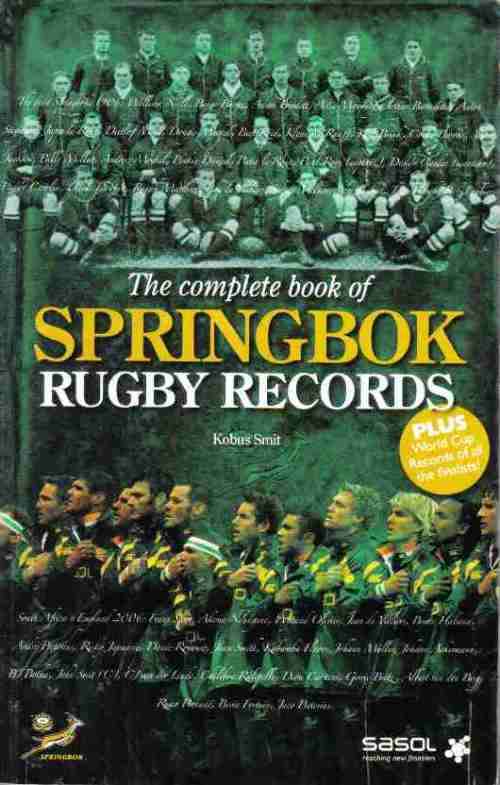 The Complete Book of Springbok Rugby Records - Kobus Smit