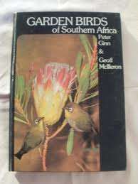 GARDEN BIRDS OF SOUTHERN AFRICA - PETER GINN & GEOFF McILLERON