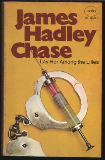James Hadley Chase "Lay Her Among the Lilies".  Paperback as description