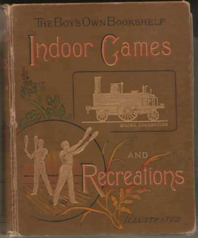1891 The Boy's Own Bookshelf- Indoor Games and Recreations. Illustrated