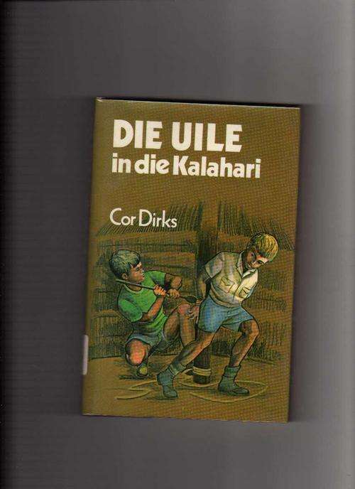 Die Uile in die Kalahari - Cor Dirks (3de druk 1981)