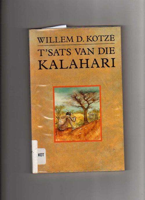 T'SATS VAN DIE KALAHARI- WILLEM D KOTZE (1STE UITGAWE 1994)
