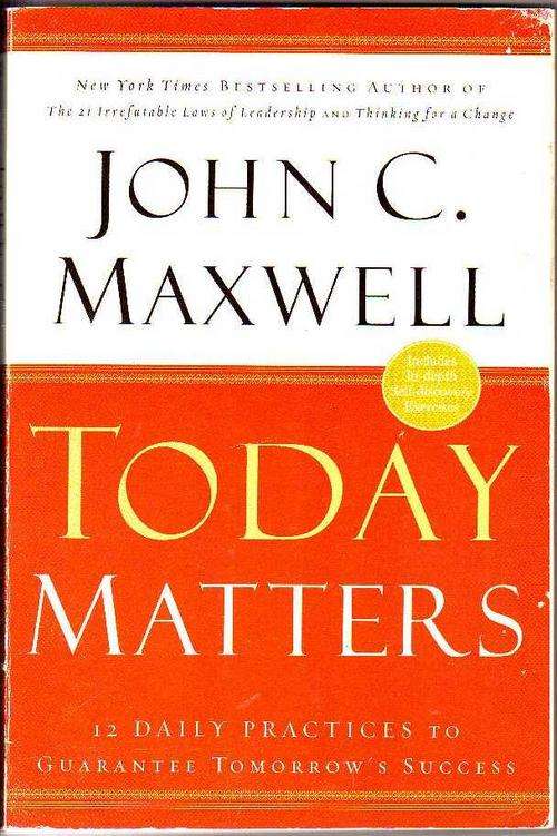 TODAY MATTERS - JOHN C MAXWELL (2004)
