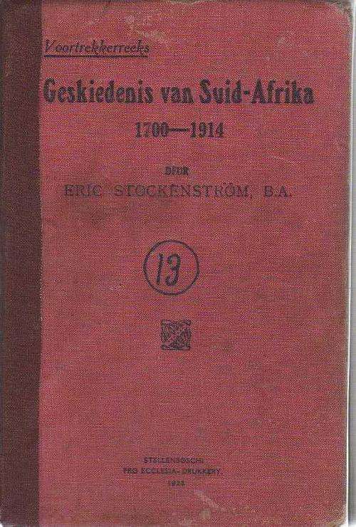 Voortrekkerreeks: Geskiedenis van Suid-Afrika 1700-1914 - Eric Stockenstrom, B A (1923)