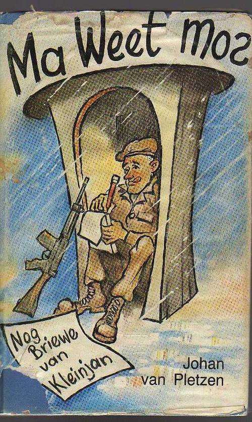 Ma Weet Mos, nog briewe van Kleinjan - Johan van Pletzen (1ste uitgawe, 8ste druk 1984)