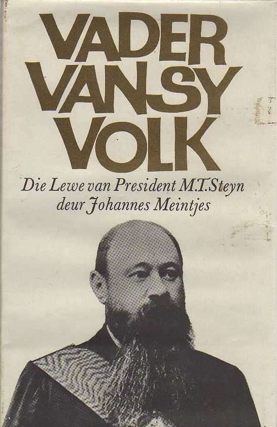 Vader van sy Volk, Die Lewe van President M T Steyn - Johannes Meintjes (1ste uitgawe 1970)