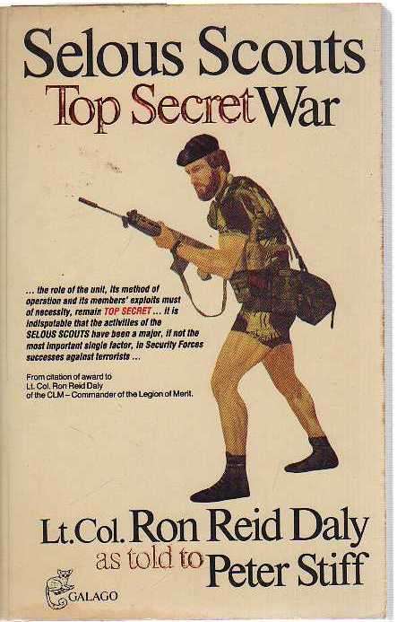 Selous Scouts TOP SECRET War - Lt.Col. Ron Reid Daly as told by Peter Stiff