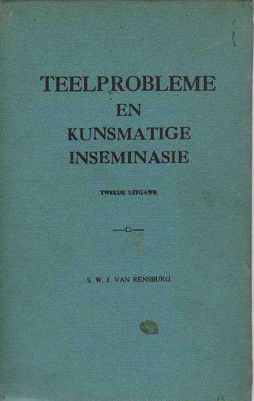 Teelprobleme en kunsmatige Inseminasie, 2de uitgawe - SWJ Van Rensburg