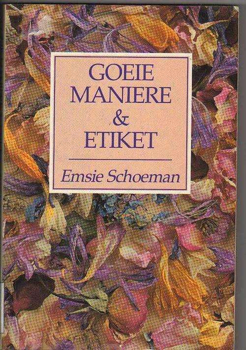 Goeie Maniere & Etiket - Emsie Schoeman (3de druk 1991)
