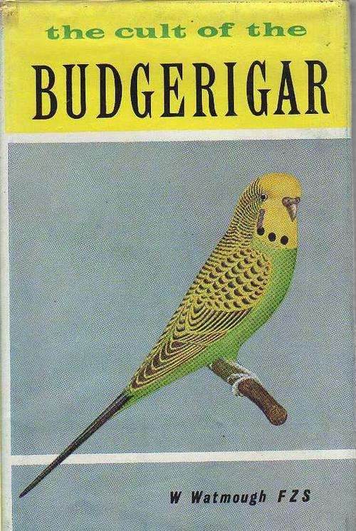 The Cult of the BUDGERIGAR - W Watmough FZS (5th edition 1965)