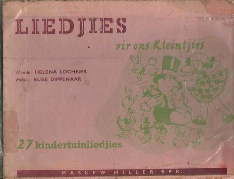LIEDJIES, vir ons Kleintjies ; 27 Kindertuinliedjies - Helena Lochner en Elise Dippenaar