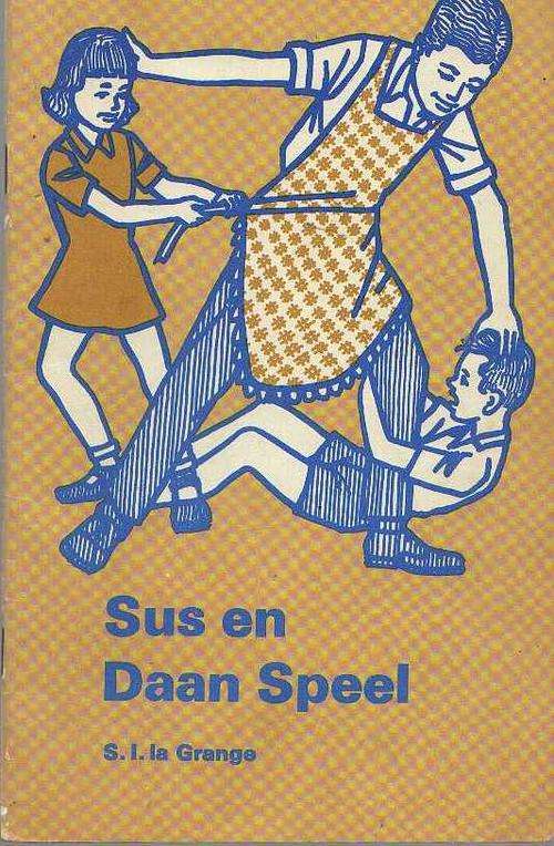 SUS EN DAAN SPEEL - S L LAGRANGE (SKOOLLEESBOEKIE)
