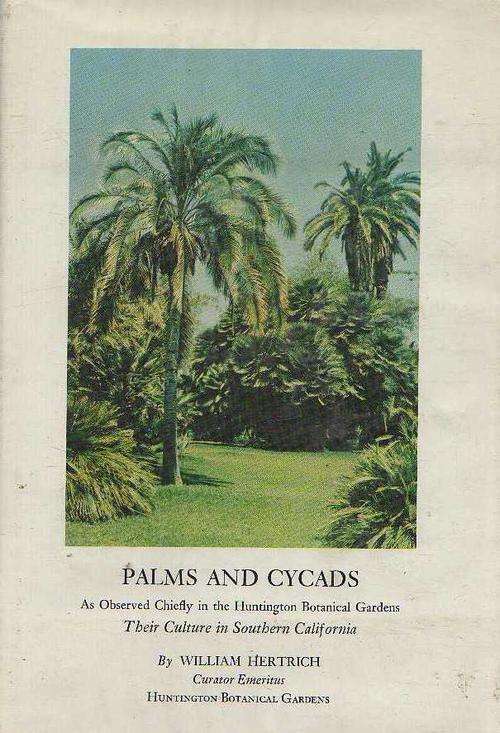 PALMS AND CYCADS, THEIR CULTURE IN SOUTHERN CALIFORNIA - WILLIAM HERTRICH (1970)