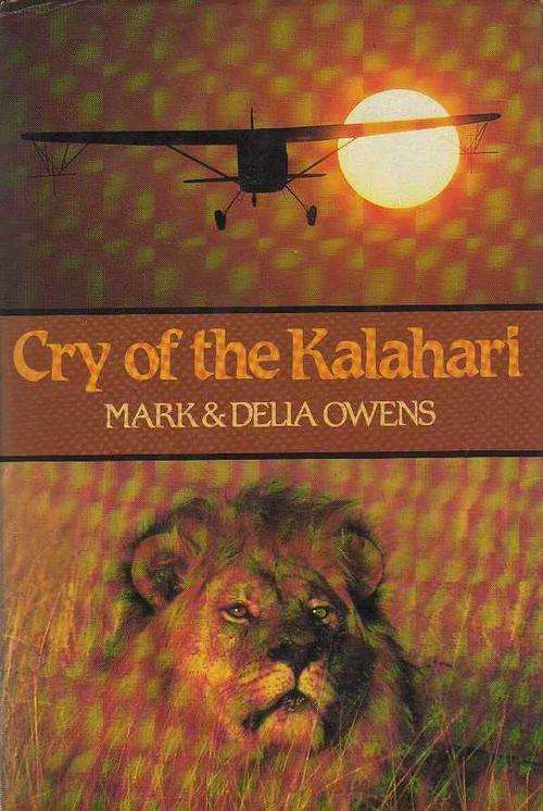 CRY OF THE KALAHARI - MARK & DELIA OWENS (4TH IMPRESSION 1985)