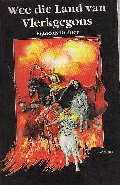 WEE DIE LAND VAN VLERKGEGONS - FRANCOIS RICHTER , OPENBARING 6 - (1994)