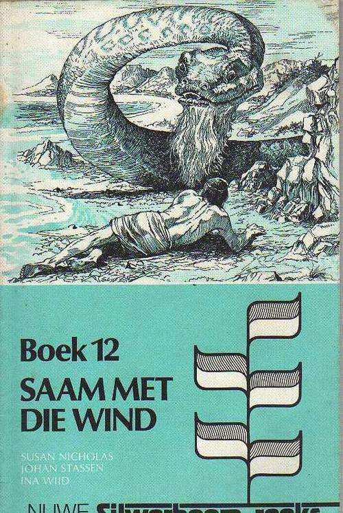 BOEK 12- SAAM MET DIE WIND - SUSAN NICHOLAS, JOHAN STASSEN, INA WIID (1989)