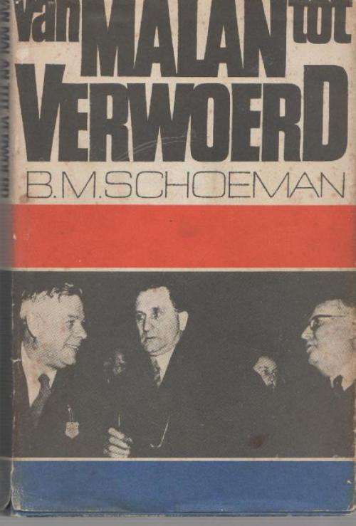 VAN MALAN TOT VERWOERD - B M SCHOEMAN (1STE UITGAWE 1973)