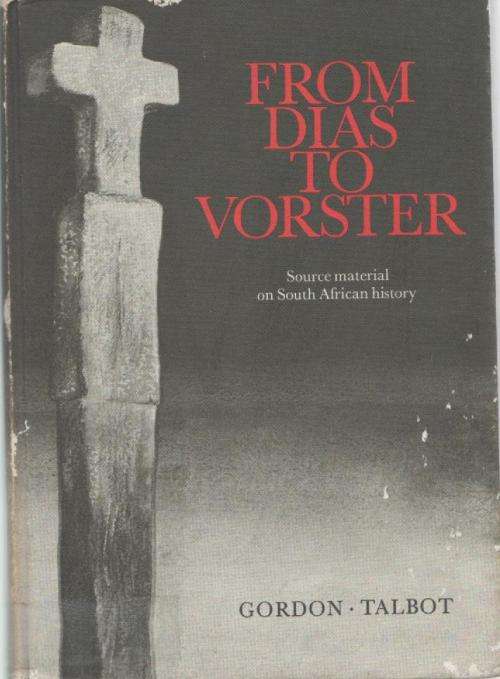 FROM DIAS TO VORSTER - GORDON  - TALBOT  (FIRST EDITION - FOREWORD DATED 1977)