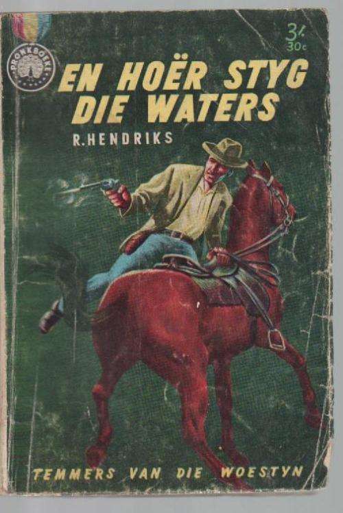 EN HOER STYG DIE WATERS - R HENDRIKS, TEMMERS VAN DIE WOESTYN (PRONKREEKS 1961)