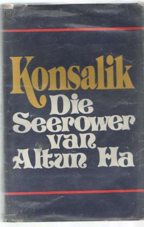 KONSALIK - DIE SEEROWER VAN ALTUN HA - (1STE DRUK 1979)