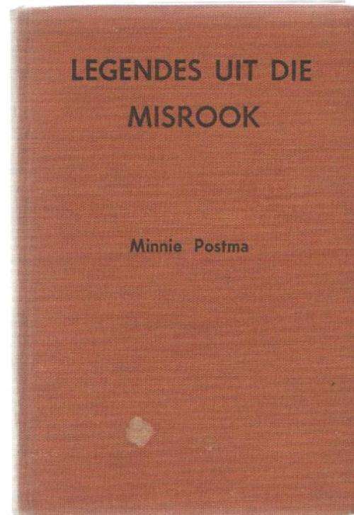 LEGENDES UIT DIE MISROOK - MINNIE POSTMA (3 DE DRUK 1957- APB)