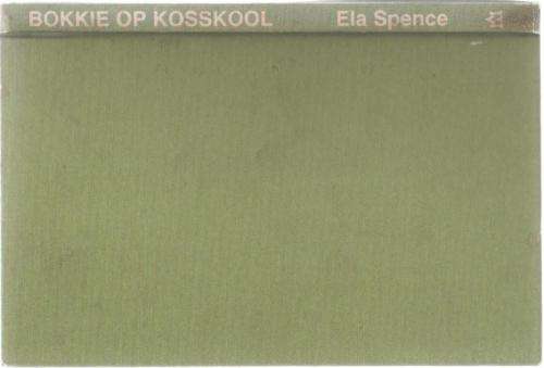BOKKIE OP KOSSKOOL - ELA SPENCE (2DE DRUK 1983)