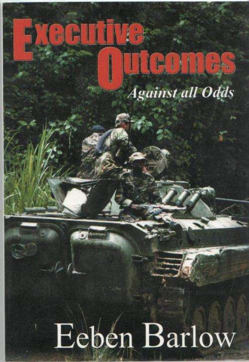 EXECUTIVE OUTCOMES , AGAINST ALL ODDS - EEBEN BARLOW (2008)