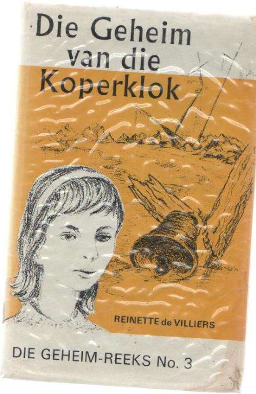 DIE GEHEIM VAN DIE KOPERBLOK, DIE GEHEIM-REEKS NO.3 - REINETTE DE VILLIERS (