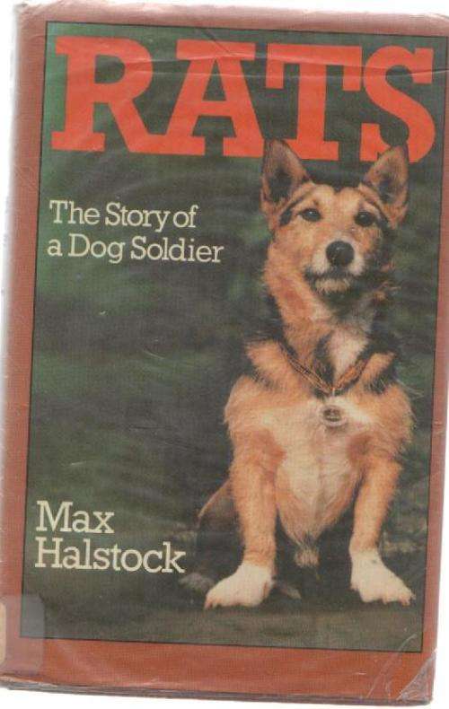 RATS, THE STORY OF A DOG SOLDIER - MAX HALSTOCK (3 RD IMPRESSION 1981)
